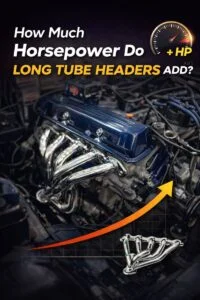 Read more about the article How Much Horsepower Do Long Tube Headers Add To An Engine